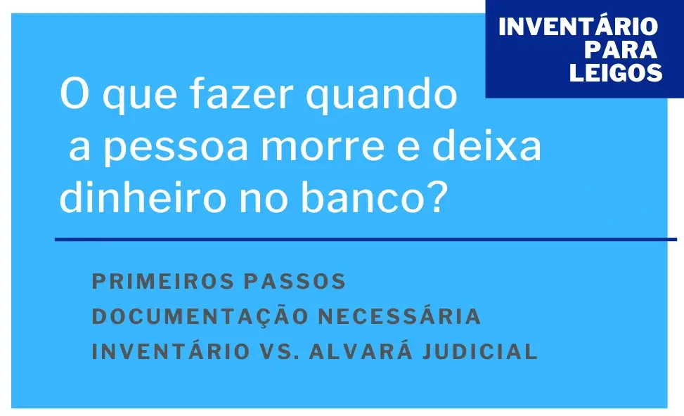 O que fazer quando a pessoa morre e deixa dinheiro no banco