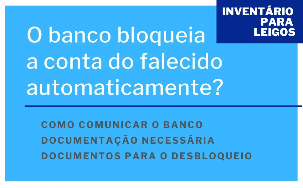 O banco bloqueia a conta do falecido automaticamente