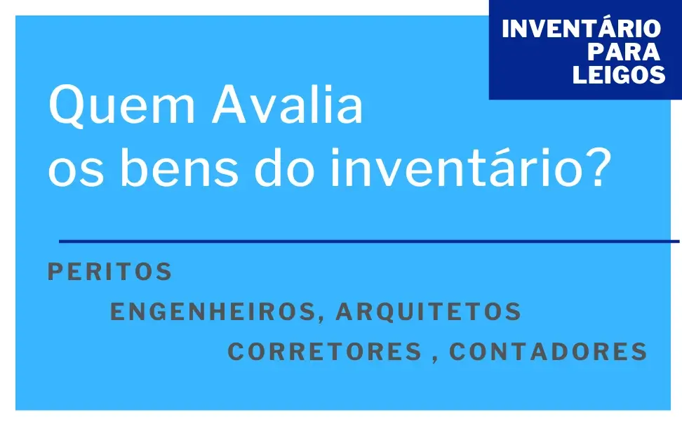 Quem Avalia os Bens do Inventário