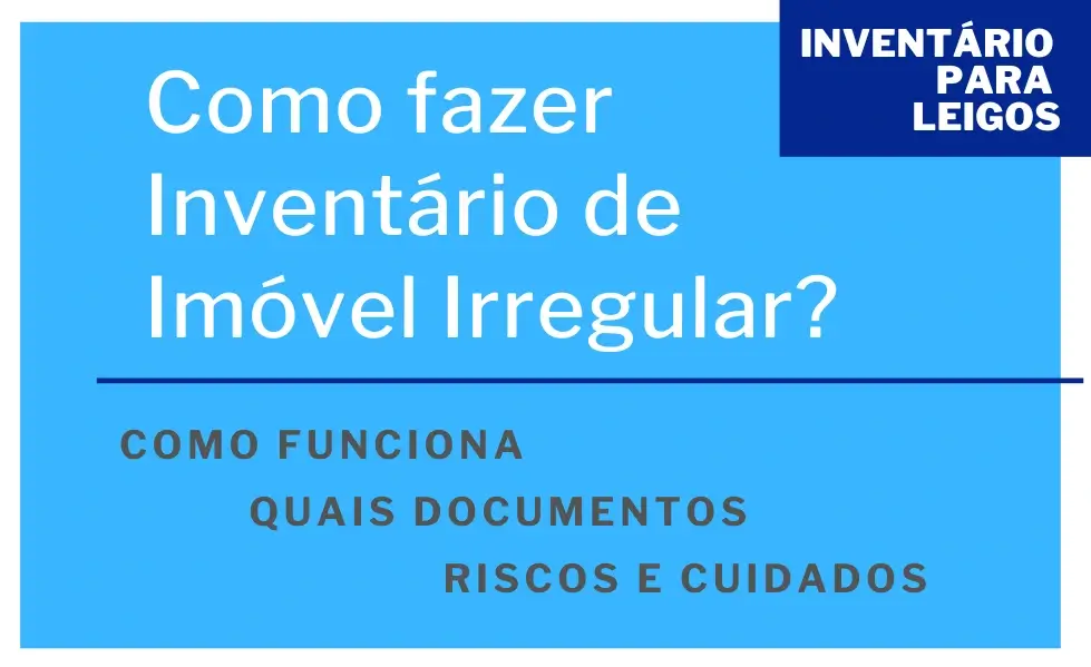 Como fazer Inventário de Imóvel Irregular