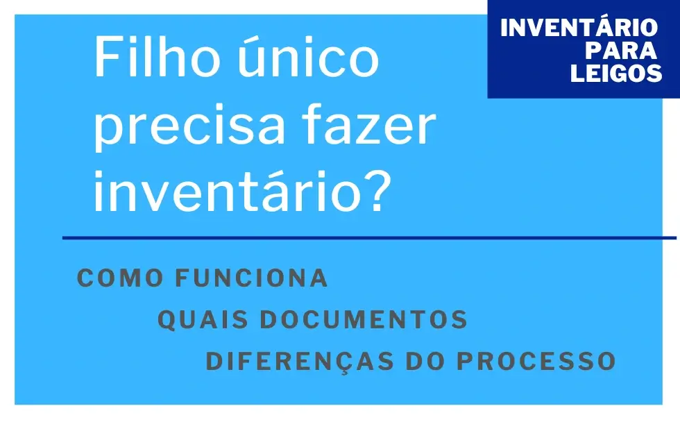 Filho único precisa fazer inventário