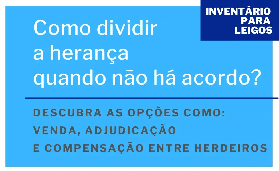 Como dividir a herança quando não há acordo