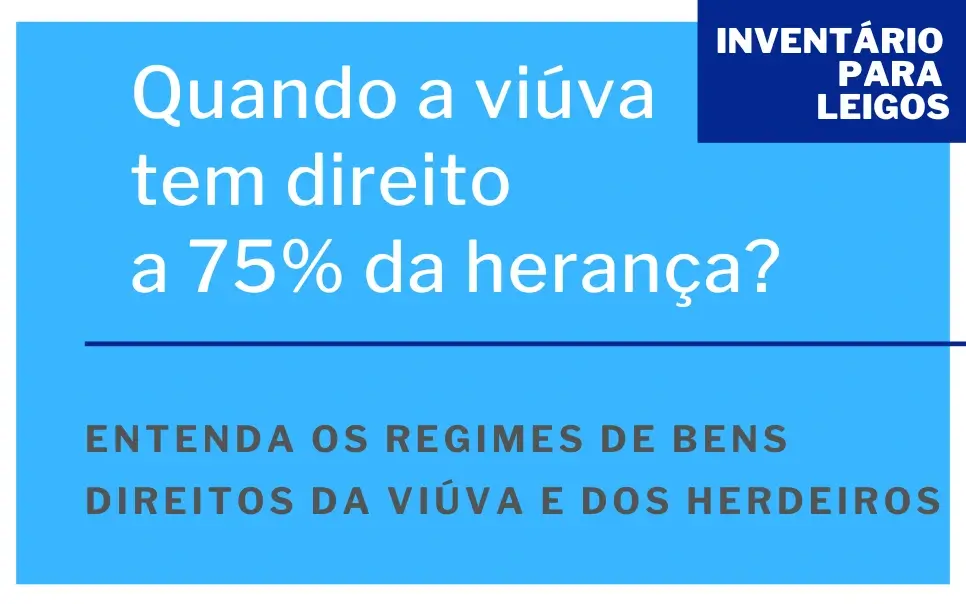 Quando a viúva tem direito a 75 da herança