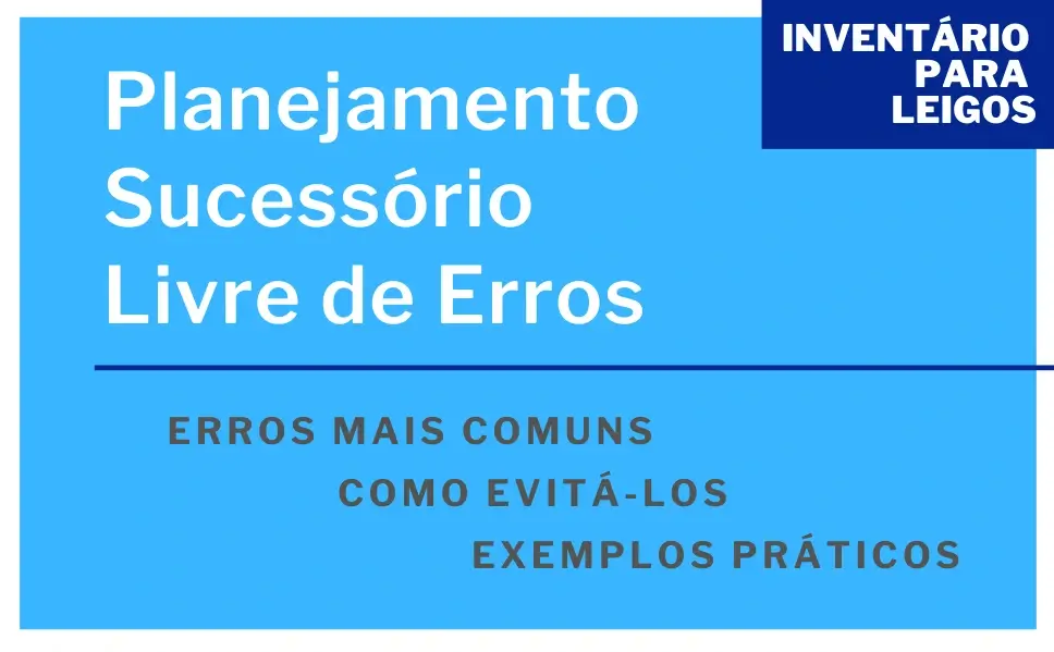 Erros Comuns no Planejamento Sucessório e como evita-los