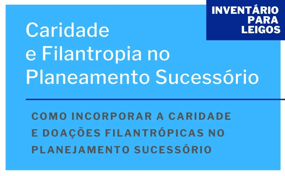 Integrar a Filantropia ao Plano Sucessório