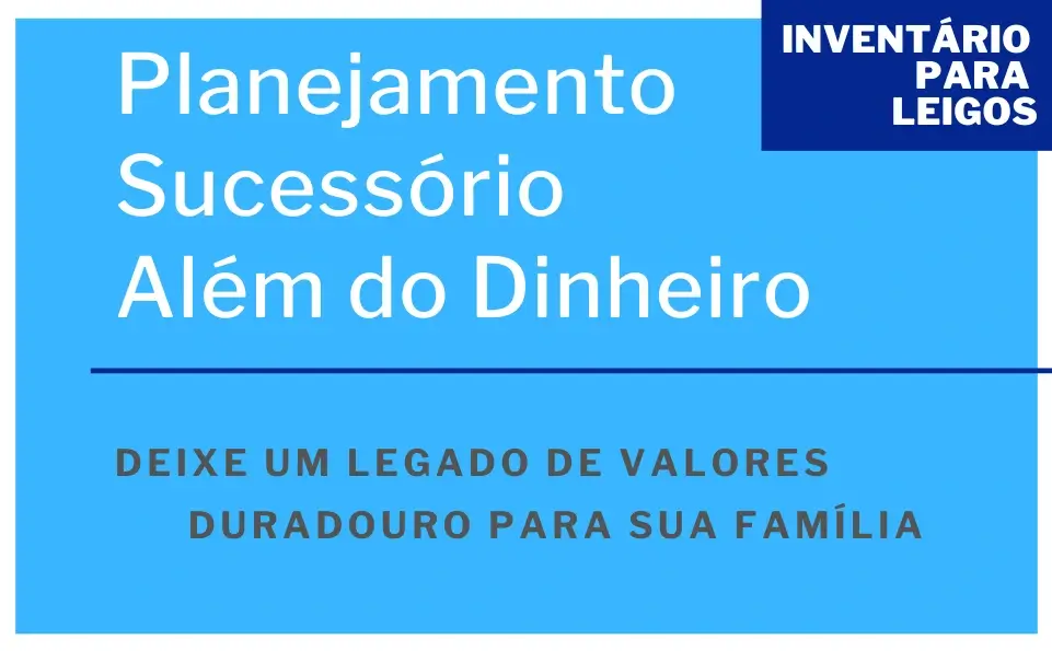 Planejamento Sucessório Além do Dinheiro