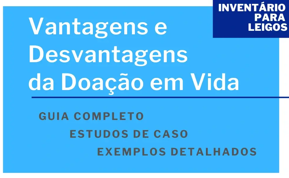 Quais as Vantagens e Desvantagens da Doação em Vida