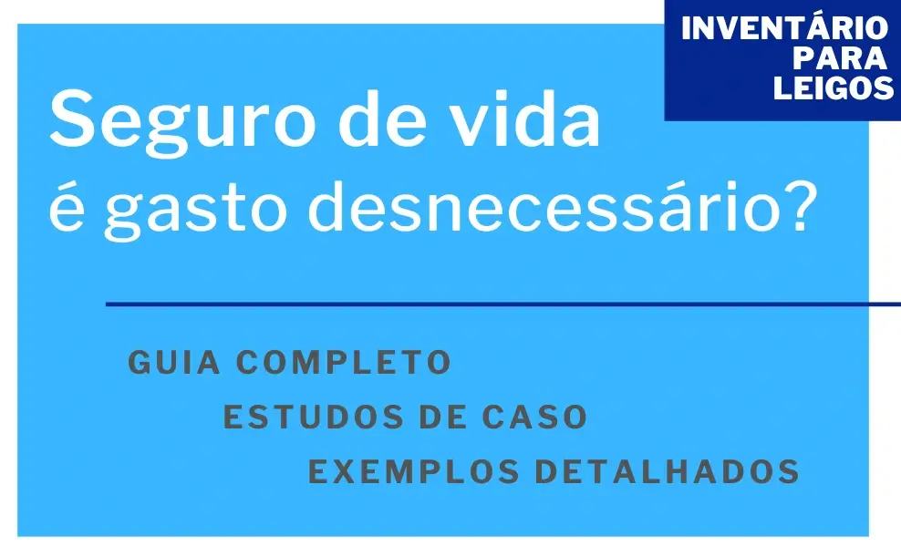 O seguro de vida é um gasto desnecessário