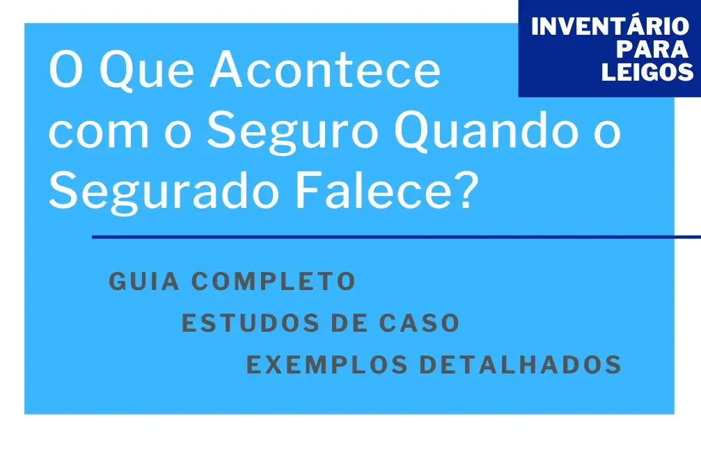 O Que Acontece com o Seguro Quando o Segurado Falece?