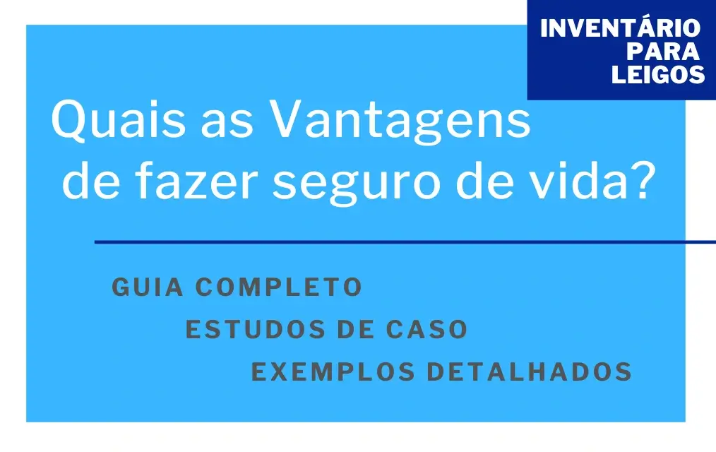 Quais as Vantagens de fazer seguro de vida