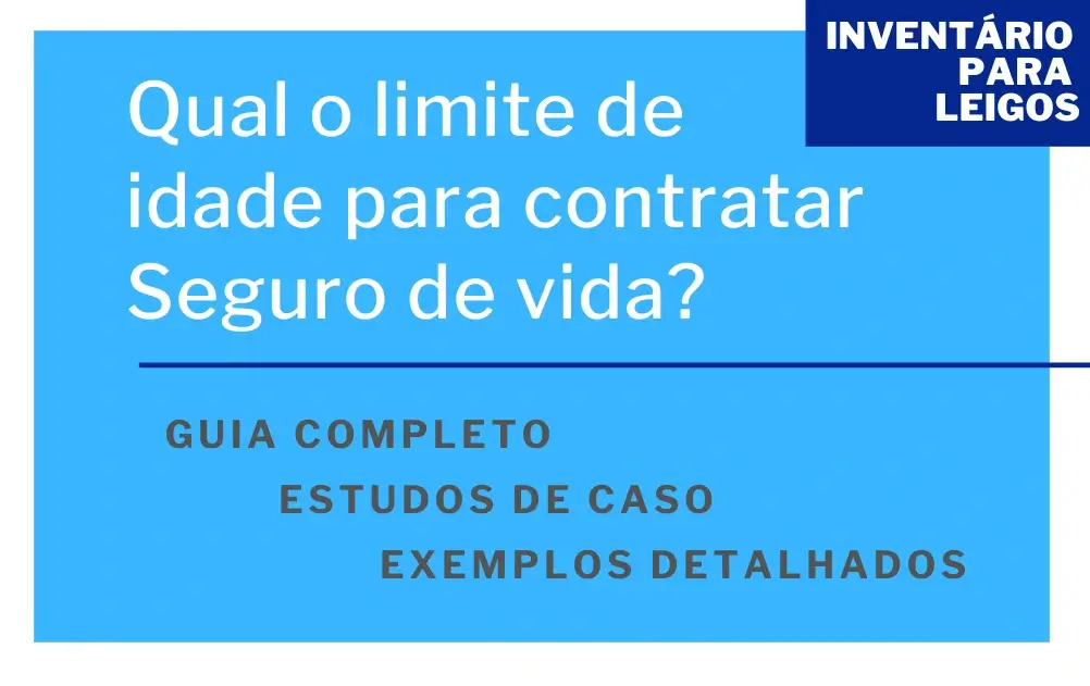 Qual o limite de idade para contratar Seguro de vida